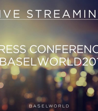 Baselworld 2017 in Live Streaming